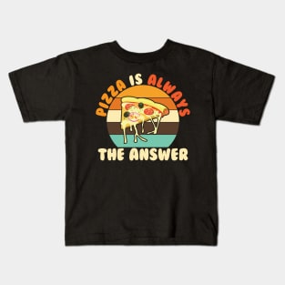 Pizza Is Always The Answer Kids T-Shirt